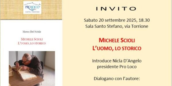Presentazione del libro “Michele Scioli L’uomo, lo storico” / Castel Frentano, 20 settembre 2025