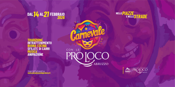 Carnevale con le Pro Loco d’Abruzzo / Dal 14 al 21 febbraio 2026